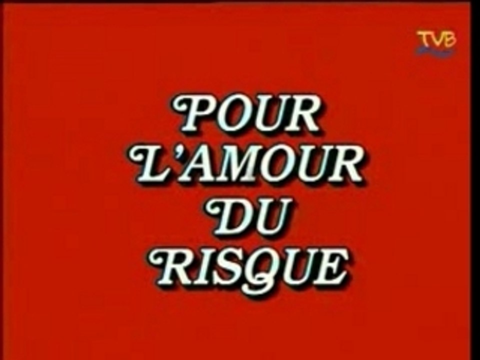 Serie TV - Pour l'amour du risque