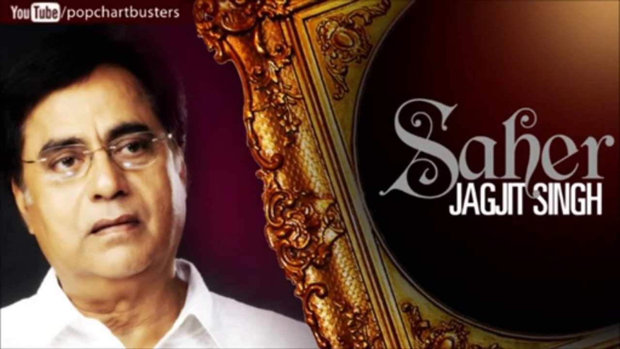 Tere Aane Ki Jab Khabar Mehke - Jagjit Singh Ghazals 'Saher' Album