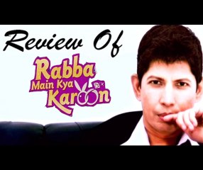 Rabba Main Kya Karoon - Online Movie Review