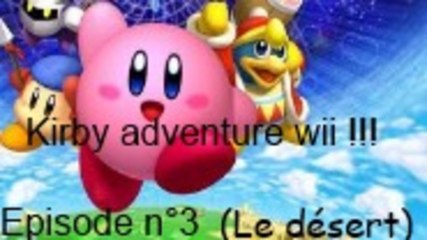 Kirby adventure wii / episode 3 / le désert
