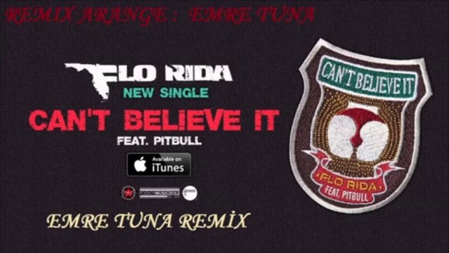 Flo Rida - Can't Believe It ft. Pitbull ( EMRE TUNA Remix )