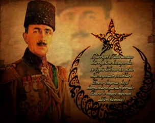 Şehid-i Âlâ ve Gâzî-i Namdar ENVER PAŞA