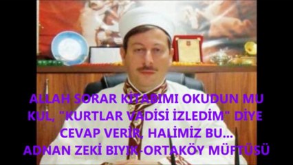 ALLAH SORAR KİTABIMI OKUDUN MU-KURTLAR VADİSİNİ İZLEDİM DER KUL..-Adnan Zeki Bıyık