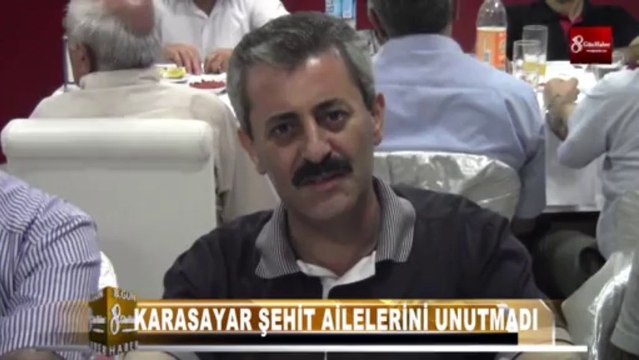 ORHAN KARASAYAR ŞEHİT AİLELERİNE İFTAR YEMEĞİ VERDİ 8.GÜN HABER