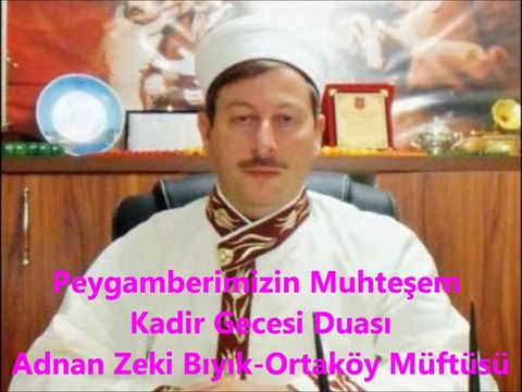 Kadir Gecesinin Muhteşem Duası-Adnan Zeki Bıyık (Ortaköy Müftüsü)