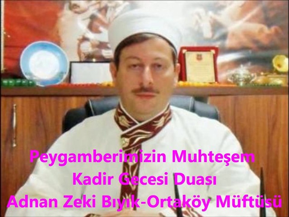 Kadir Gecesinin Muhteşem Duası-Adnan Zeki Bıyık (Ortaköy Müftüsü)