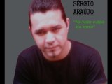 Cantor Sérgio Araújo -  Foi tudo culpa do amor