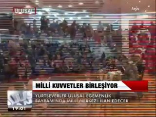 MİLLİ KUVVETLER BİRLEŞİYOR.