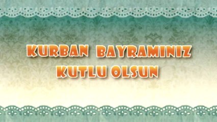 Kurban Bayramınız Kutlu Olsun