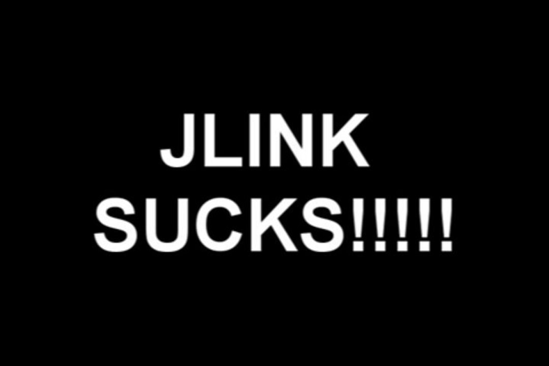 JLINK SUCKS!!!!!!!!!!