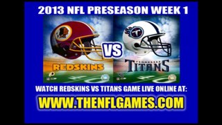 WATCH WASHINGTON REDSKINS VS TENNESSEE TITANS LIVE NFL PRESEASON 2013