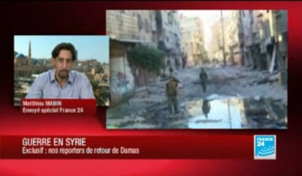 Exclusif : l'envoyé spécial de France 24 de retour de Damas