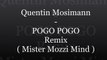 Quentin Mosimann - POGO POGO (Mister Mozzi Mind Remix)
