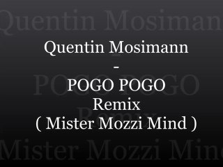 Quentin Mosimann - POGO POGO (Mister Mozzi Mind Remix)