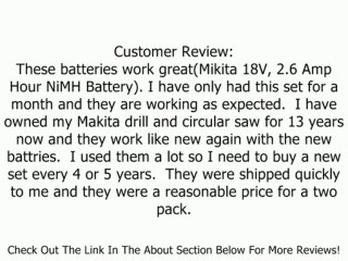 Makita 194158-6 1834 18-Volt 2.6 Amp Hour NiMH Pod Style Battery, 2 Pack Review