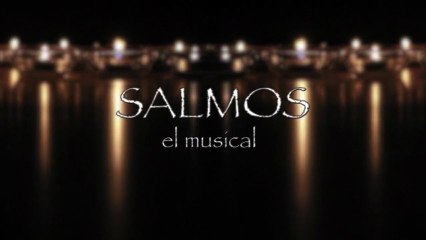 Salmos - el musical - Parte 1