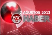 KAYTV ANA HABER BÜLTENİ  07. AĞUSTOS .2013