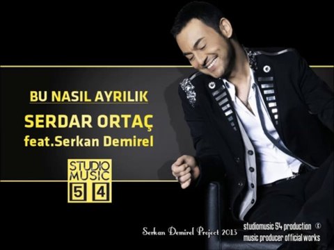 Serdar Ortaç - Bu Nasıl Ayrılık feat. Serkan Demirel (Club Remix) 2013