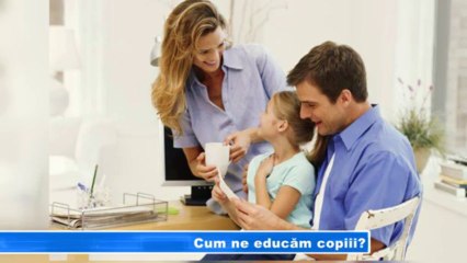 Cum ne educam copiii