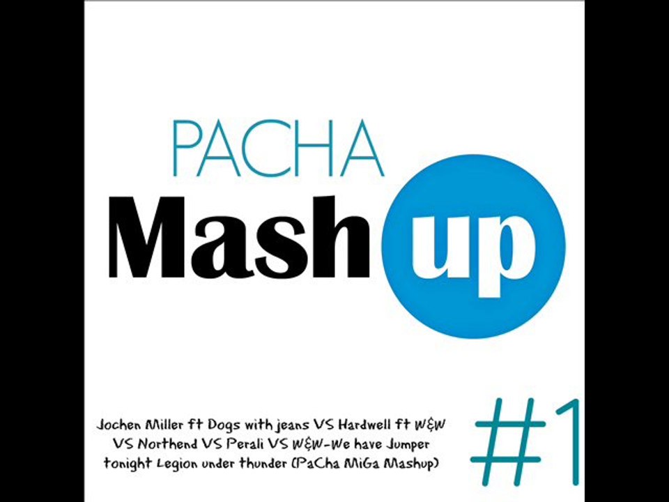 Jochen Miller ft Dogs with jeans vs Hardwell ft W&W vs Northend vs Perali vs W&W-We have Jumper tonight Legion under thunder (PaCha MiGa Mashup)