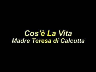 Cos'è la vita - Madre Teresa di Calcutta - Arnoldo Foà