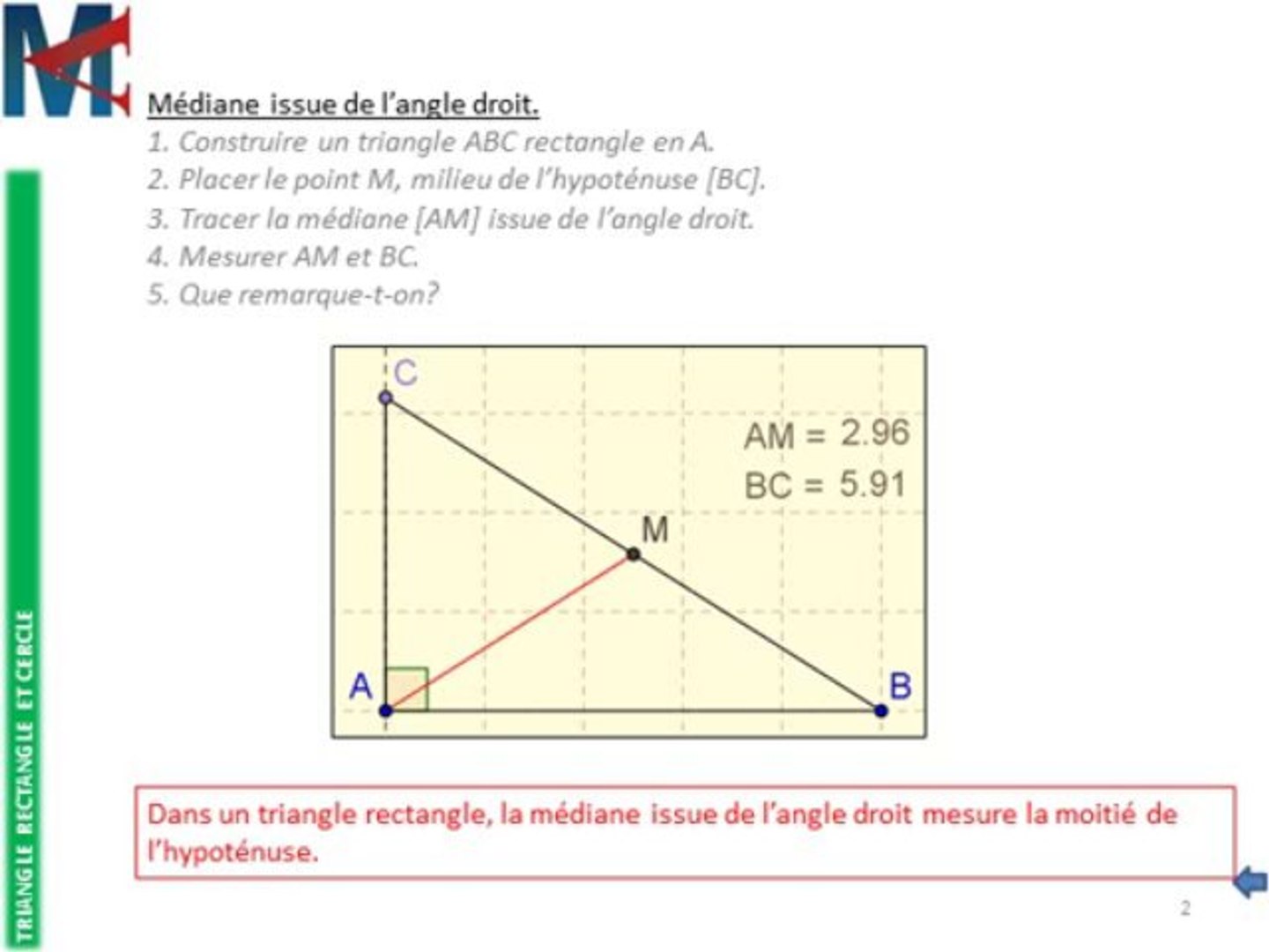 4eme Triangle Rectangle Et Cercle Mediane Issue De L Angle Droit Video Dailymotion