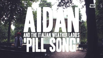 WAF! présente Aidan And The Italian Weather Ladies "Pill Song"