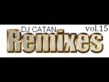 Dj Catan Remixes Vol.15