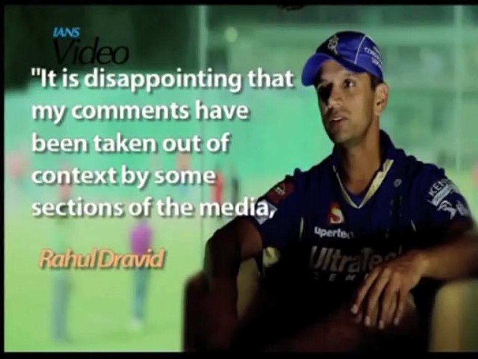 Rahul Dravid disappointed over his comments
