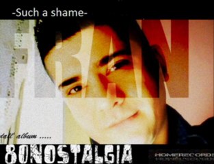 SUCH A SHAME (Fran)