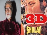 Sholay 3D might release on Amitabh Bachchans birthday