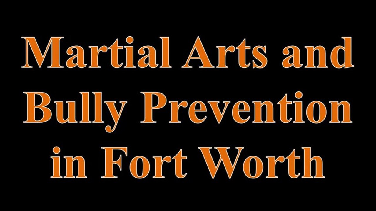 Martial Arts and Bully Prevention in Fort Worth
