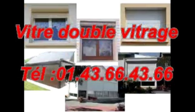 Vitre double vitrage Tél :01.43.66.43.66