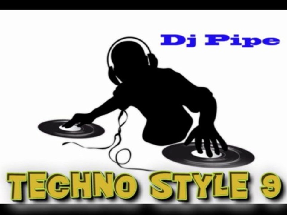 Dj Pipe- Techno Style 9