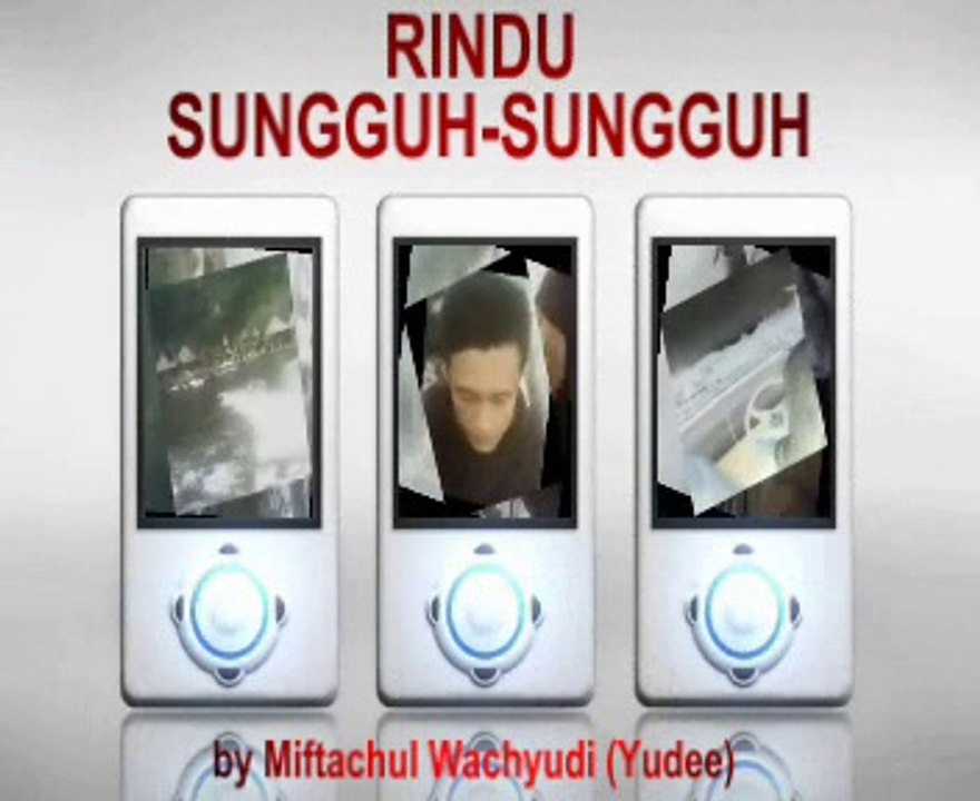 Rindu Sungguh - Sungguh - by Miftachul Wachyudi (Yudee)