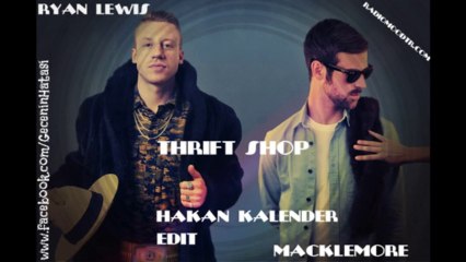 Ryan Lewis Ft. Macklomore - Thrift Shop (Hakan Kalender Edıt )