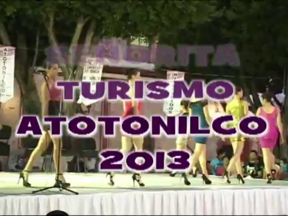 PRESENTACIÓN DE LAS CANDIDATAS A SEÑORITA TURISMO ATOTONILCO 2013 EN LA PLAZA PRINCIPAL