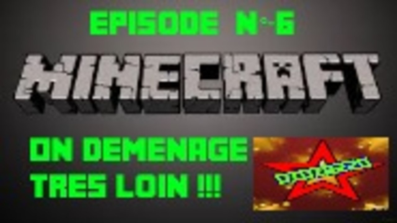 Episode n°6 Minecraft / on déménage !!!!