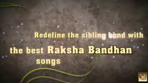 Raksha Bandhan Top 5 SONGS: MUST WATCH