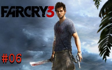 far cry 3 - partie 6 - pc