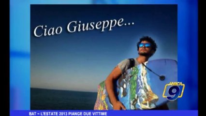 BAT | L'estate 2013 piange due vittime
