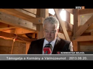 Kommentár Nélkül Támogatja a Kormány a Vármúzeumot 2013.08.20.