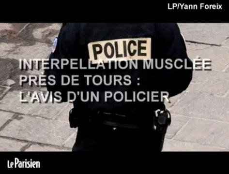 Interpellation musclée près de Tours : l'avis d'un policier