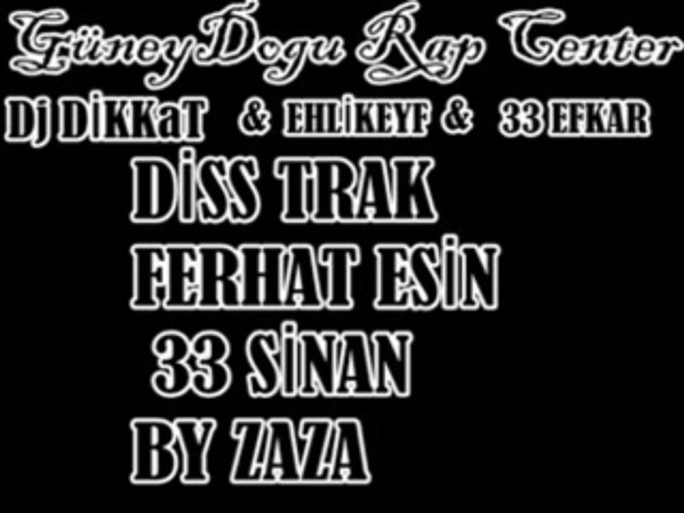Dj DİKKaT FEAT EHLİKEYF - DİSSTO By Zaza & Ferhat Esin & 33 SİNAN TARSUS ( + 18 diss )