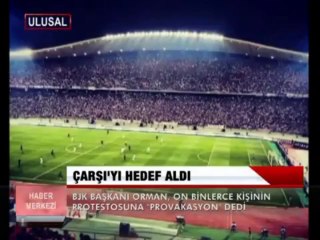 BJK  BAŞKANI ORMAN, ÇARŞI'YI HEDEF ALDI