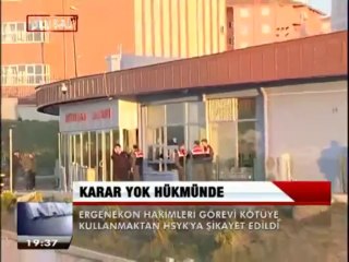 ERGENEKON HAKİMLERİ HSYK'YA ŞİKAYET EDİLDİ