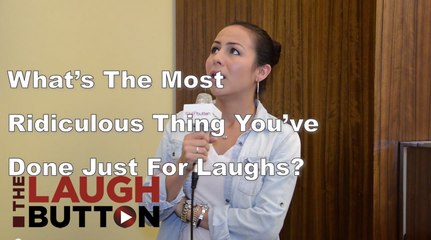 "What's The Most Ridiculous Thing You've Done Just For Laughs?" - The Laugh Button Inquisition
