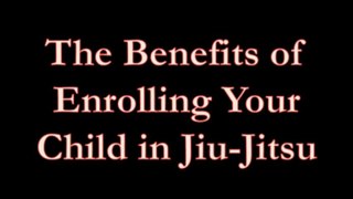 The Benefits of Enrolling Your Child in Jiu-Jitsu