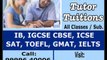 GMAT SAT HOME TUTOR IB IGCSE SAT HOME TUITIONS IELTS COACHING IN DELHI GURGAON INDIA CALL 99996 40006
