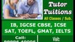 GURGAON TUTOR  PROVIDES BEST HOME TUTOR FOR GMAT SAT IB IGCSE GCSE ICSE CBSE MATHS PHYSICS TUTORS IN DELHI GURGAON